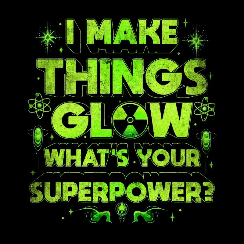 Nuklearingenieur I Make Things Glow