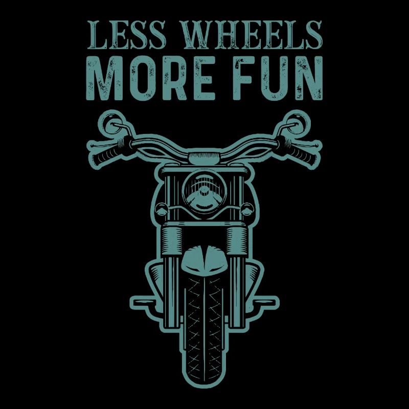 Motorcycle Saying Less Wheels More Fun