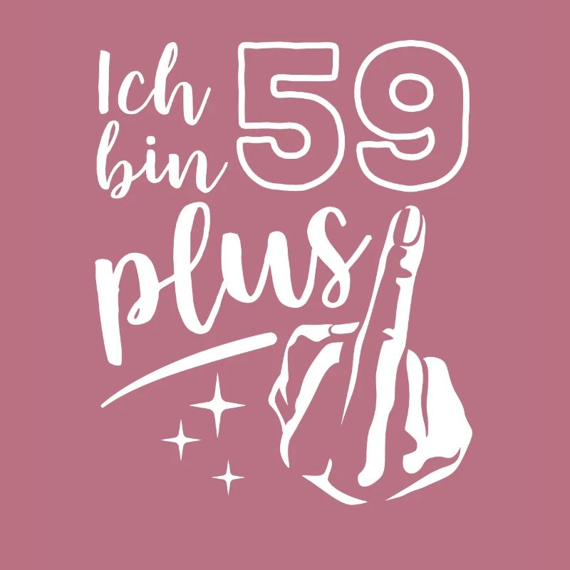 Ich bin 59 plus 1, Mittelfinger 60. Geburtstag