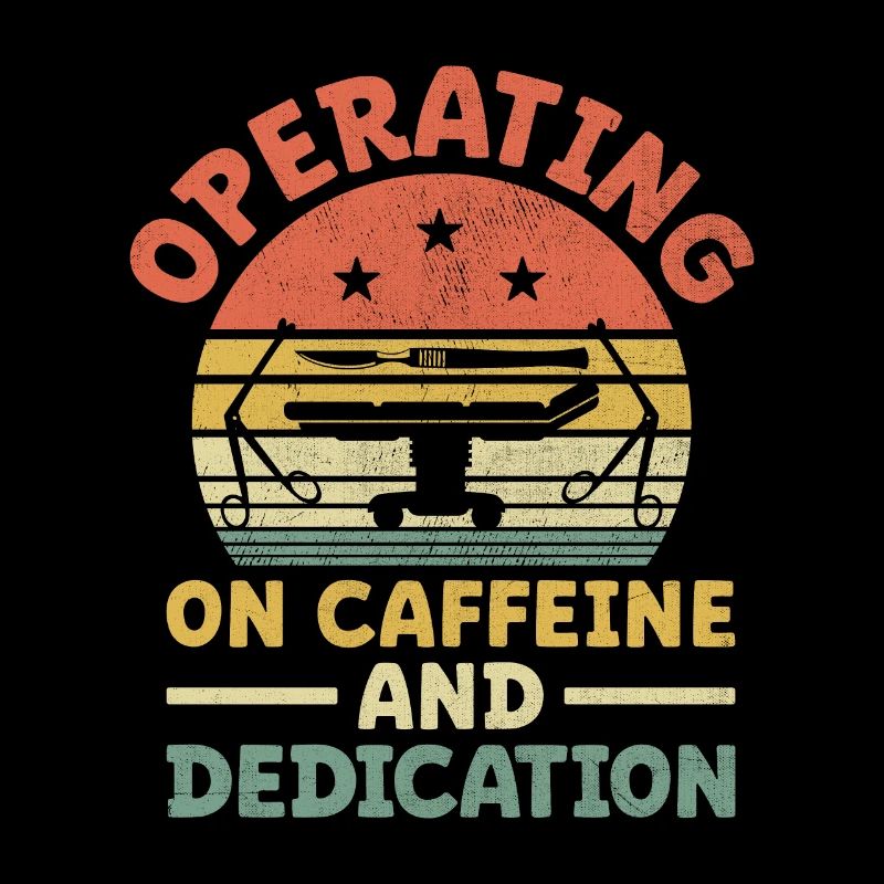 Operating On Caffeine And Dedication Surgeon Coffe