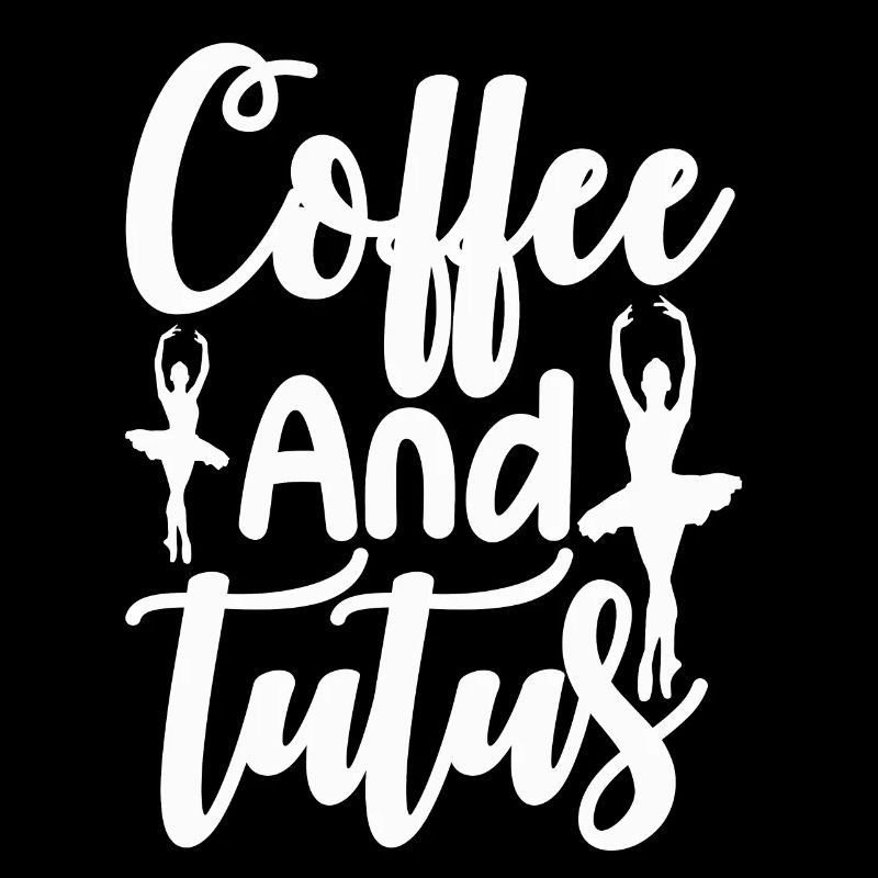 Ballet Dance Dancer Coffee and Tutus