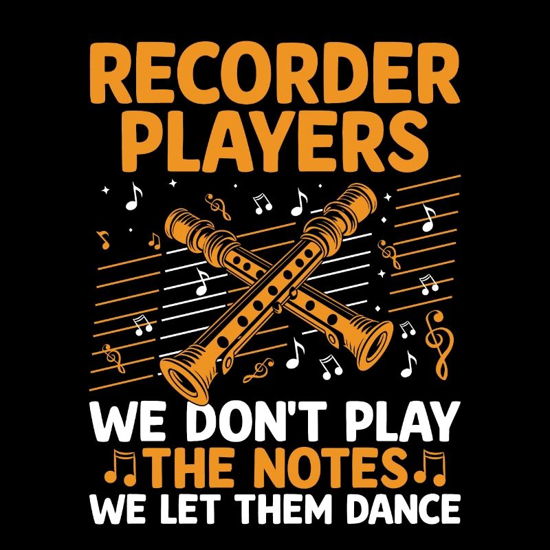 Recorder Players We Don't Play The Notes We Let Th