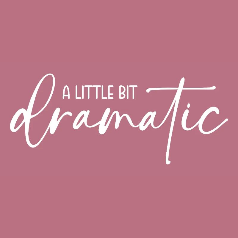A little bit dramatic