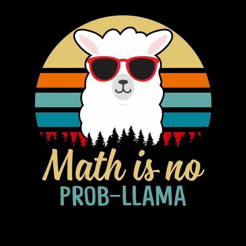Math Is No Prob-llama Funny Sarcasm Math Lover