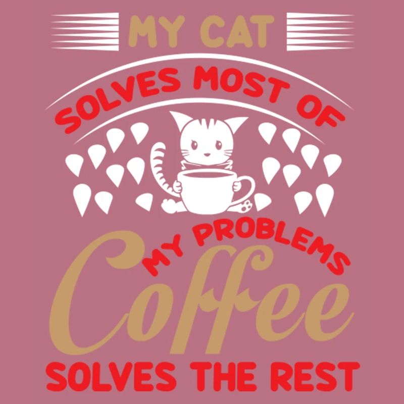 My cat solves most of my problems coffee solves