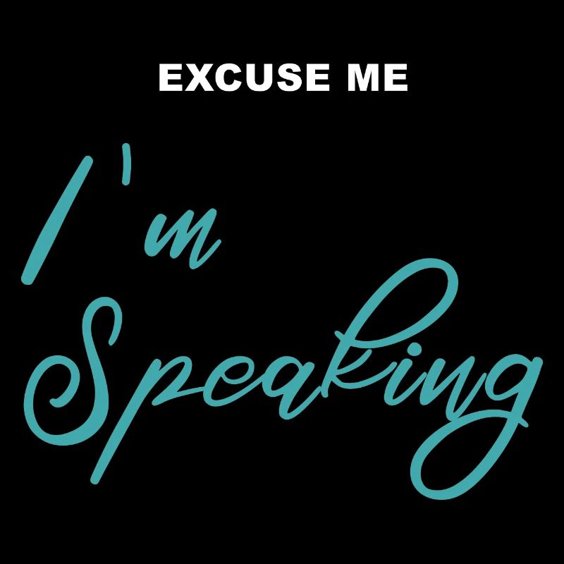 Excuse me - I’m Speaking