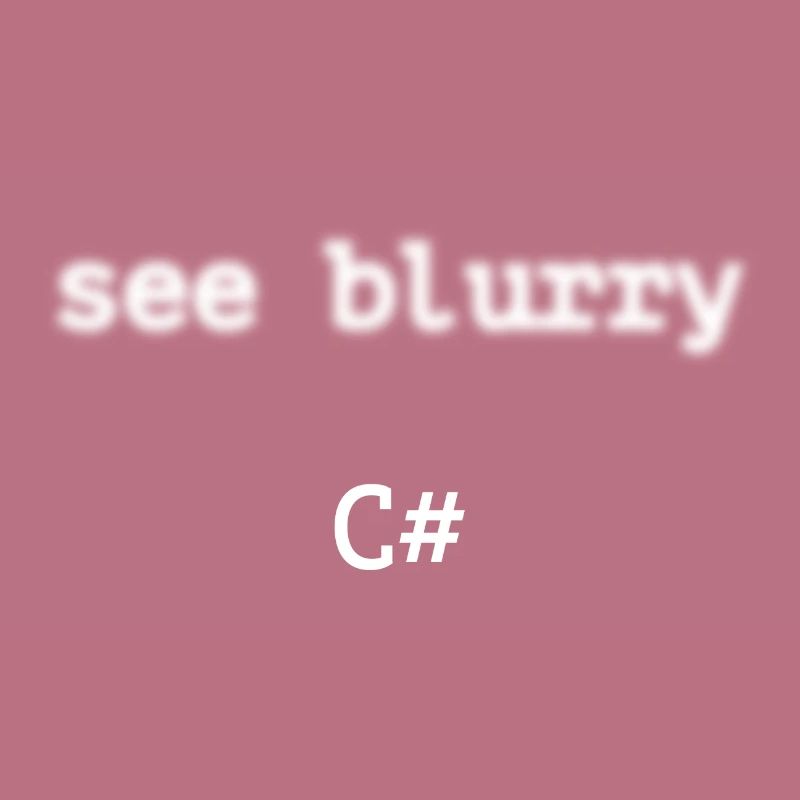 Programmierer c sharp - See blurry c sharp