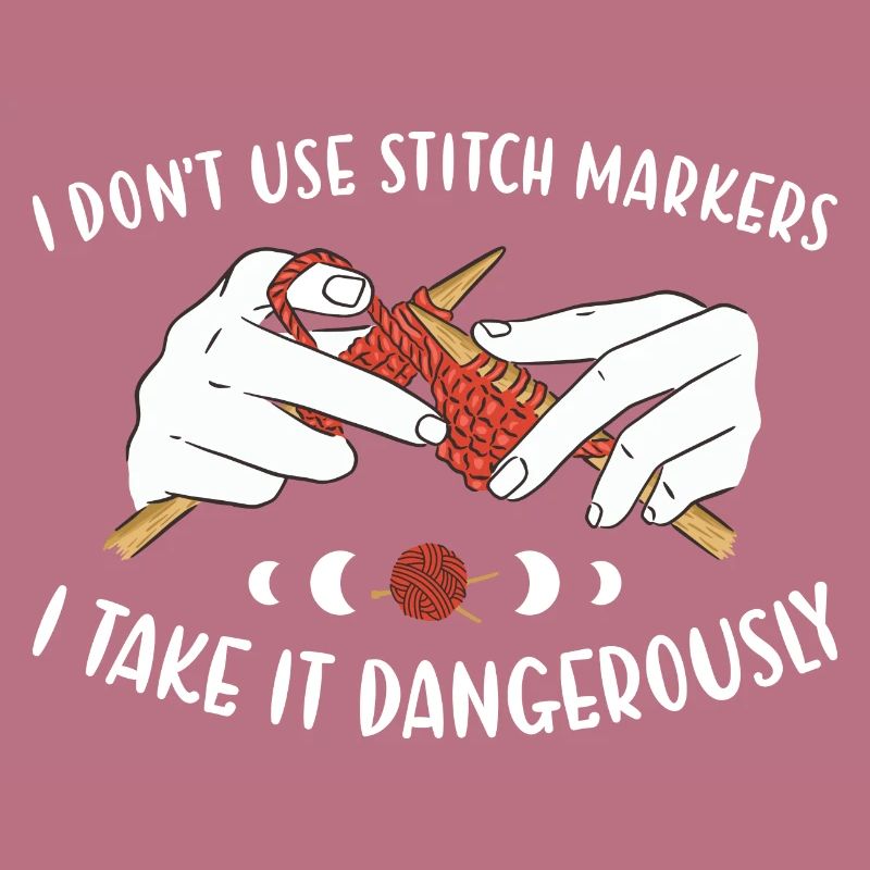 Don't Stitch Markers Take It Dangerously Knitting