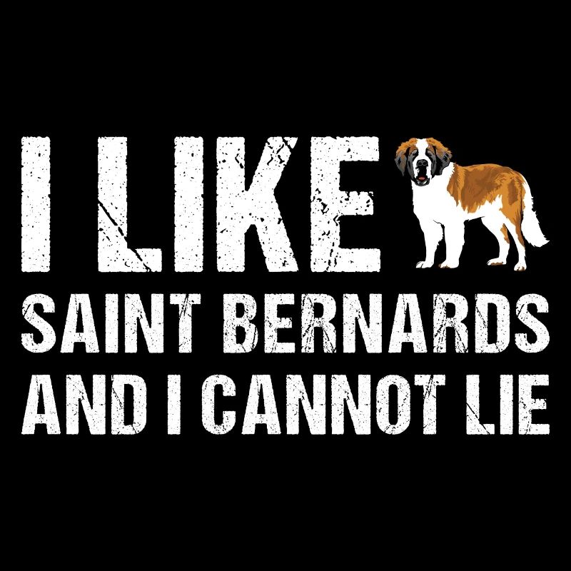I Like Saint Bernard And I Cannot Lie