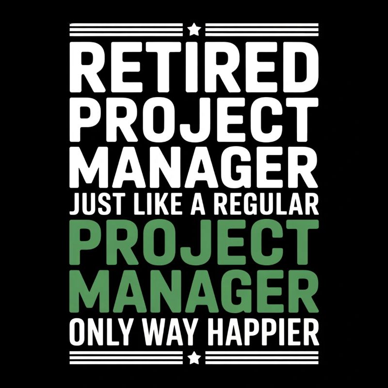 Retired Project Manager Saying