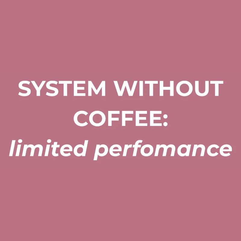 Système sans café : performances limitées