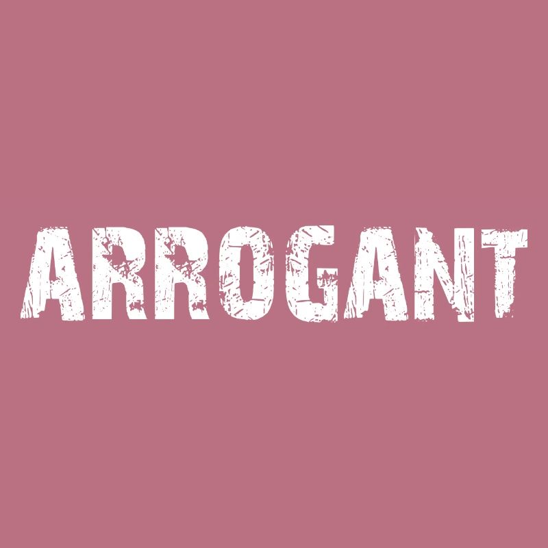 Arrogant
