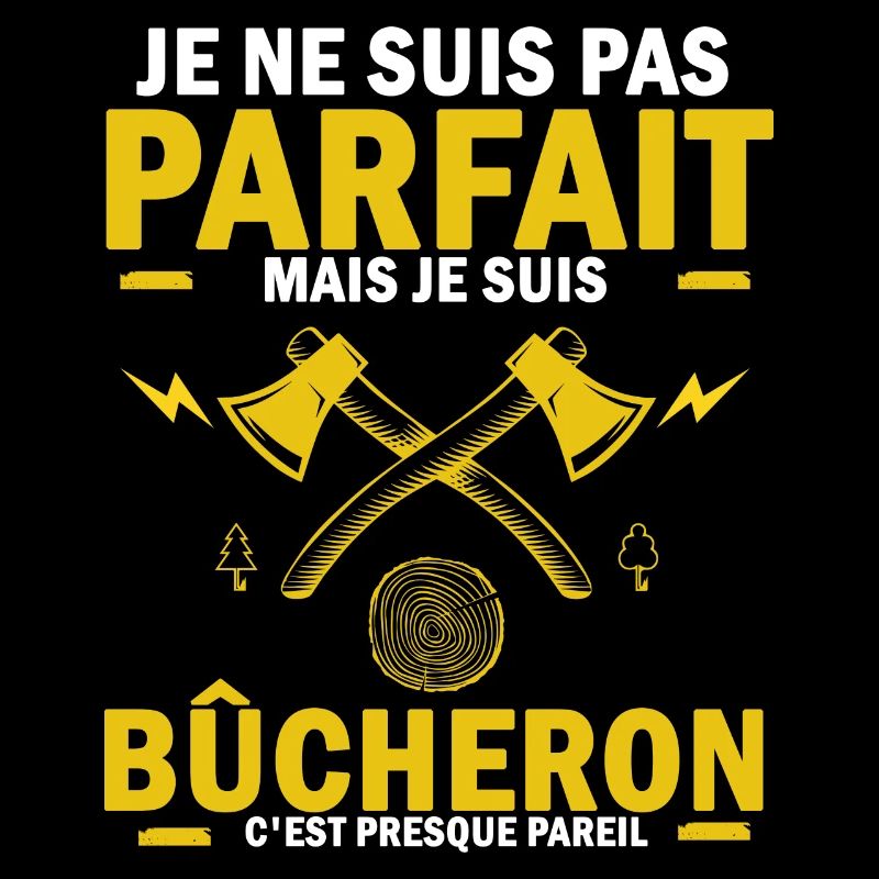 pas parfait mais bucheron , bûcheron