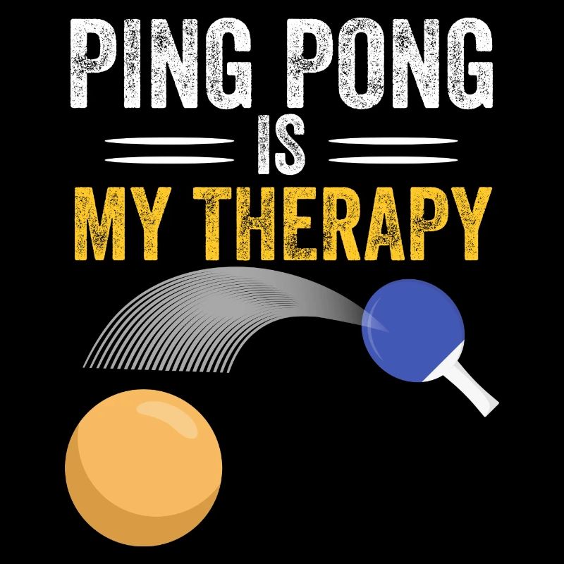 ping pong is my therapy