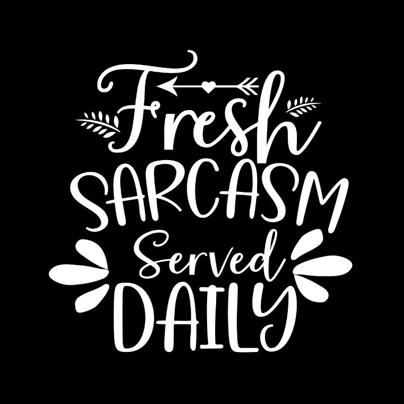 Sarcastic Humor Fresh Sarcasm Served Daily