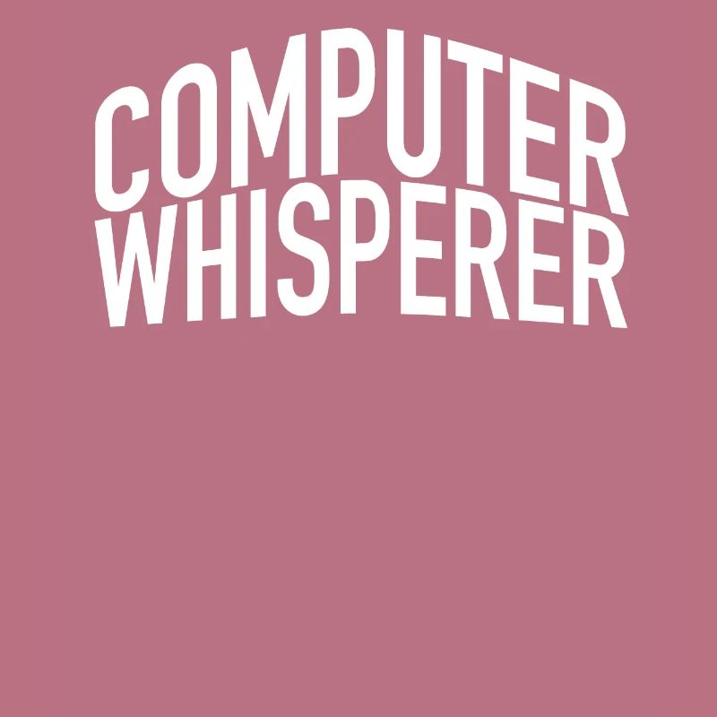 Computer Whisperer Tech Support IT Support IT Nerd