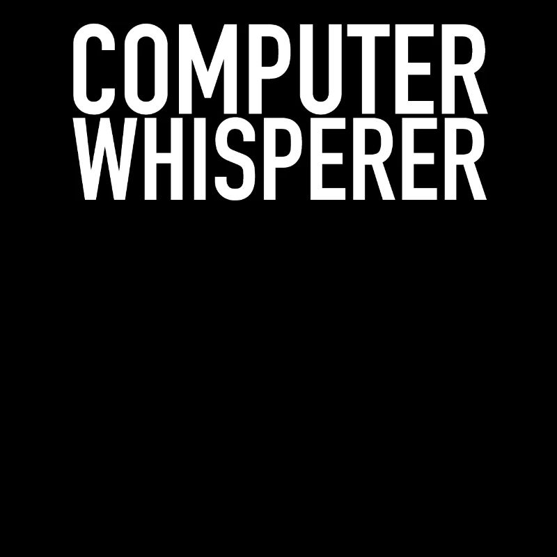 Computer Whisperer Tech Support IT Support IT Nerd