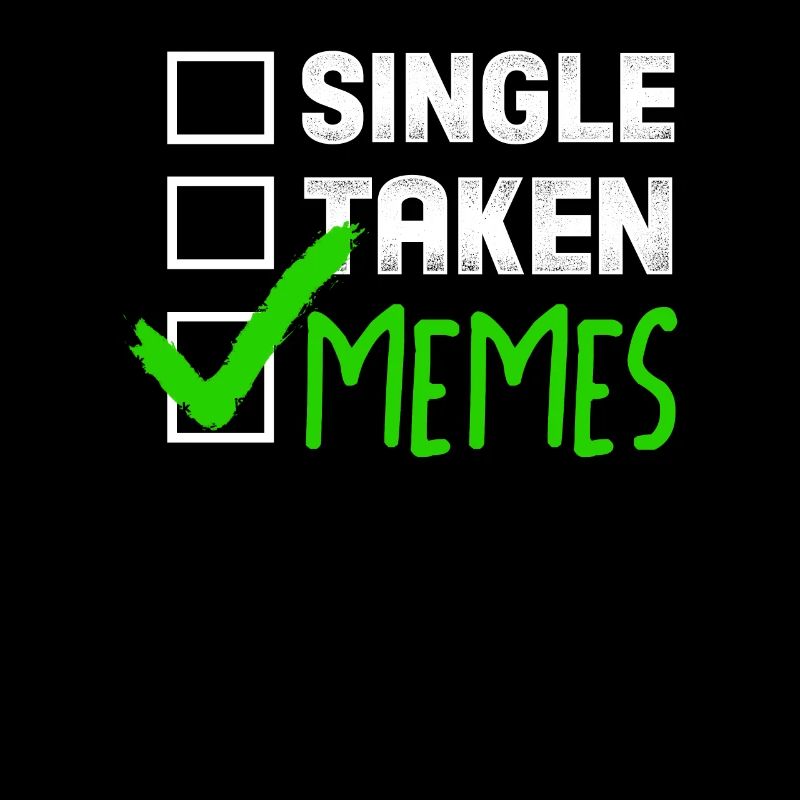 Funny Meme Gift Single Taken Memes