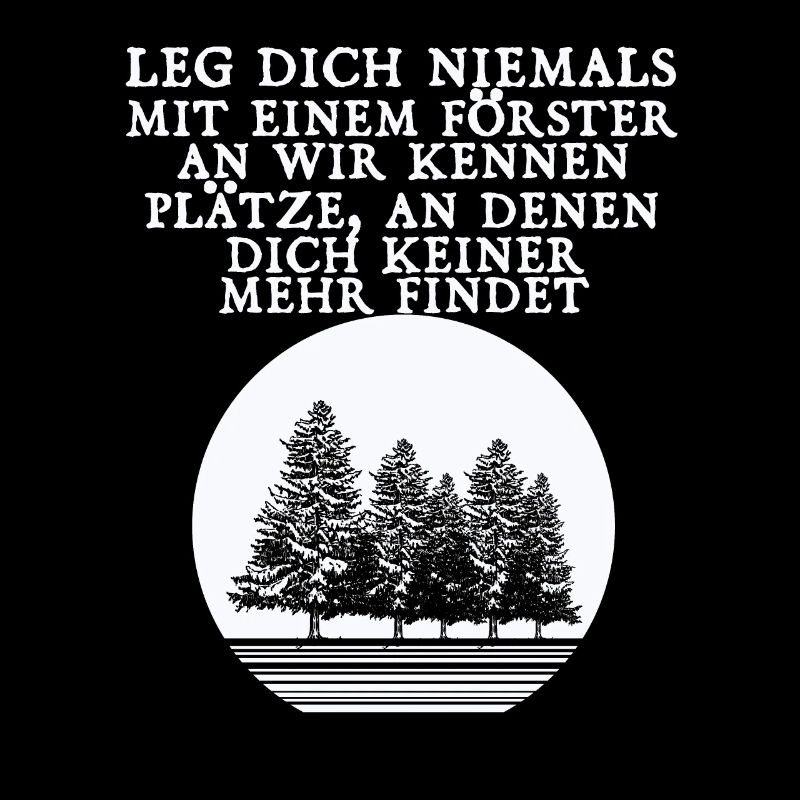 Leg Dich Niemals Mit Einem Förster An Geschenk