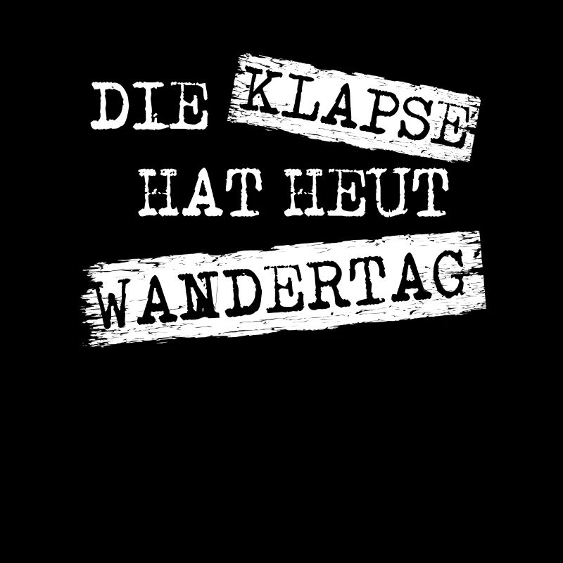 DIE KLAPSE HAT HEUT WANDERTAG LUSTIGER SPRUCH