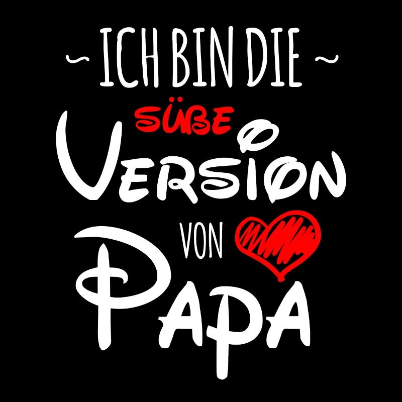 Ich bin die süße Version von Papa