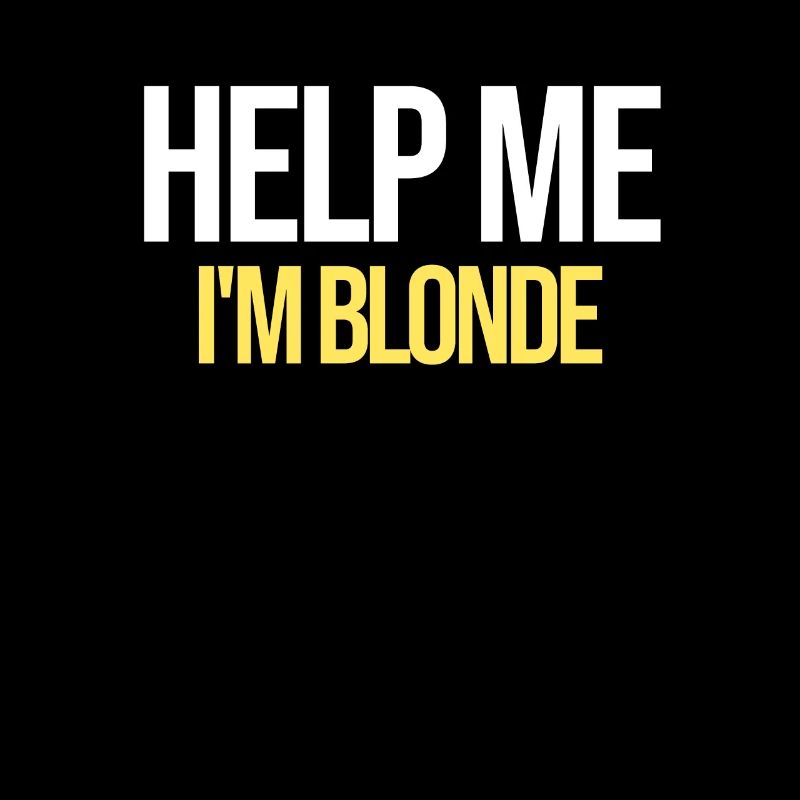 Help Me I'm Blond | Stolze Blondine, Blondinenwitz