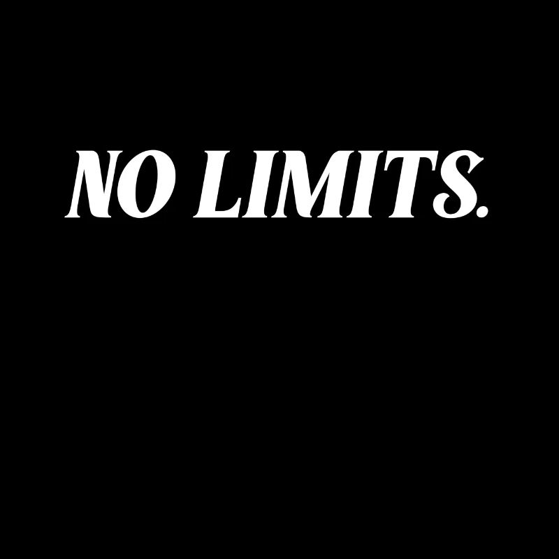 No limits saying