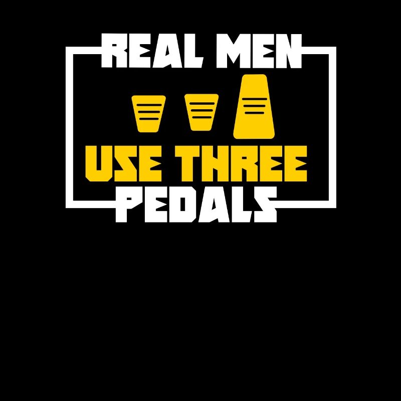 Womens Real Men Use Three Pedals For A Car