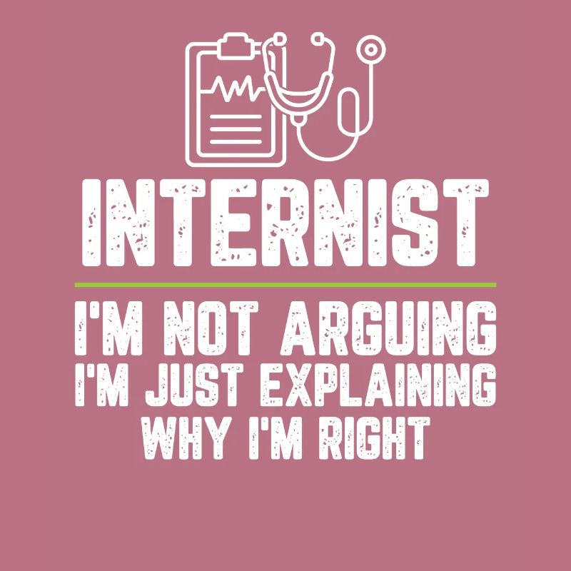 Internist I'm Not Arguing I'm Just Explaining Why