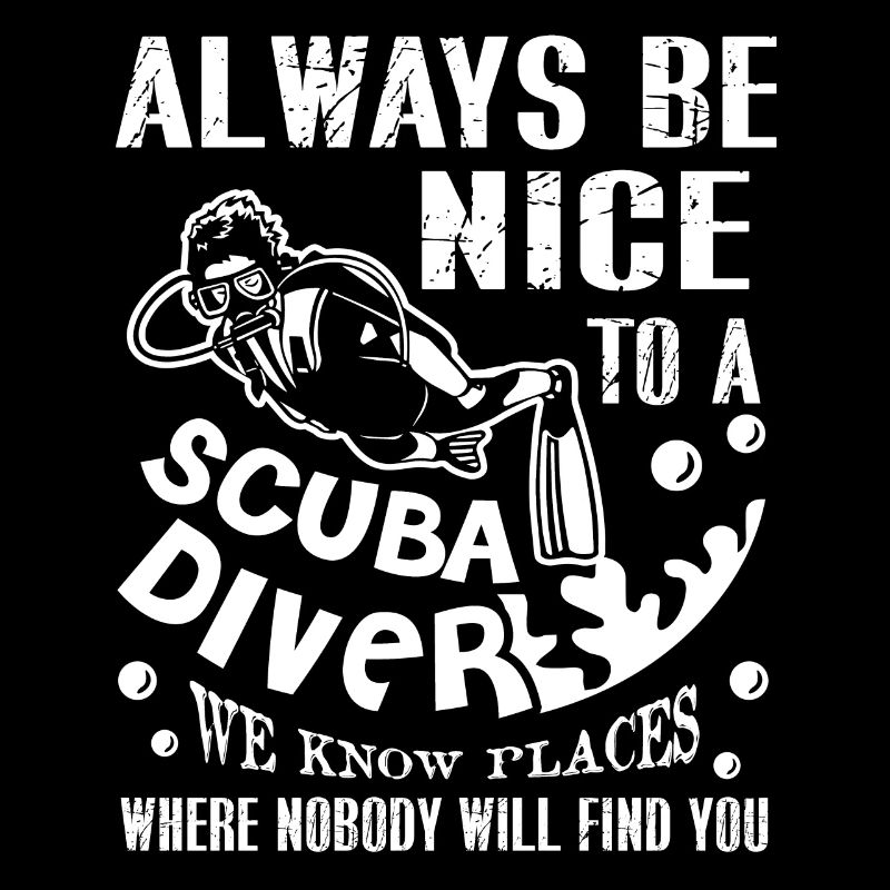 Always Be Nice To A Scuba Diver