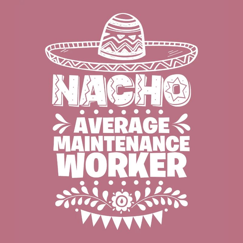 Nacho Average Maintenance worker Fun Gift Cinco