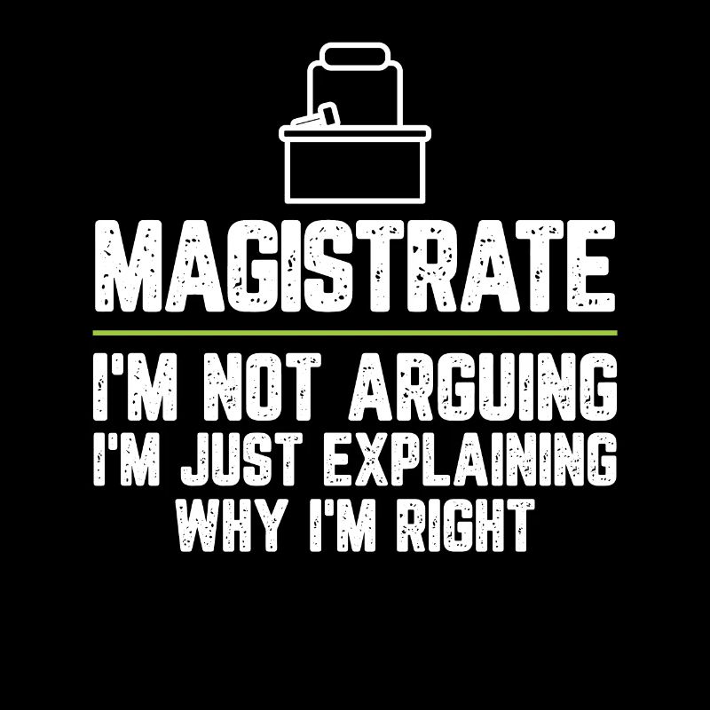 Magistrate I'm Not Arguing I'm Just Explaining