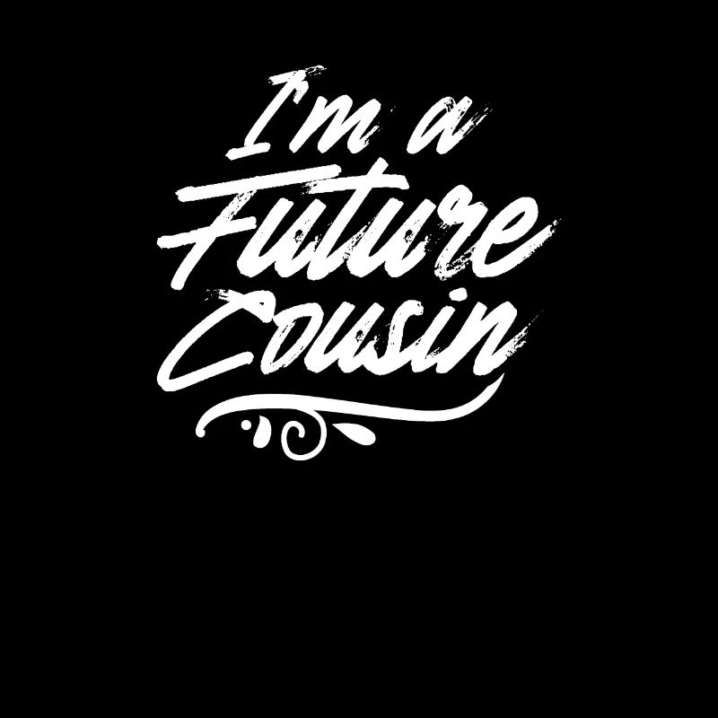 I am a future cousin cousin