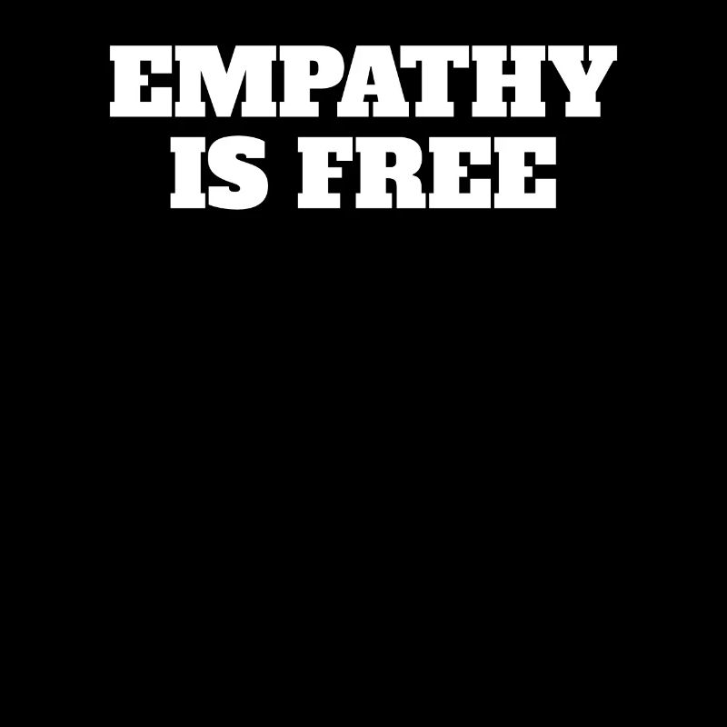 Empathy Is Free Quotes