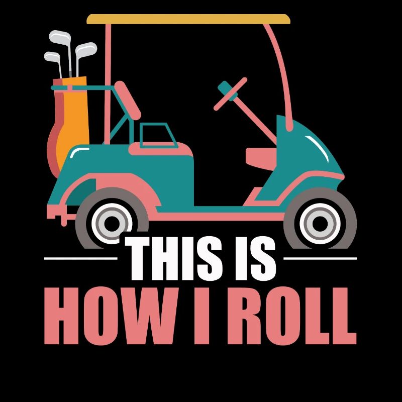 This Is How I Roll Golf Cart