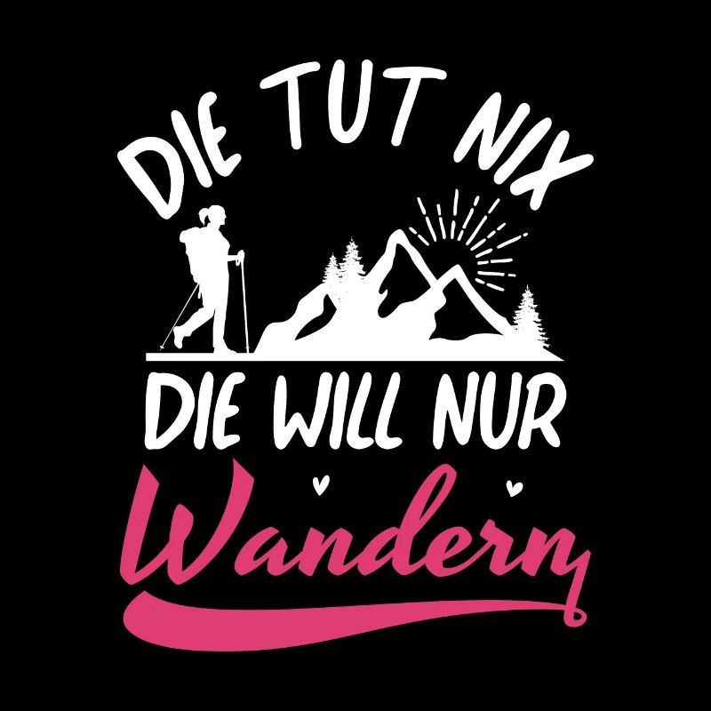 Die tut nix die will nur Wandern Bergsteigen