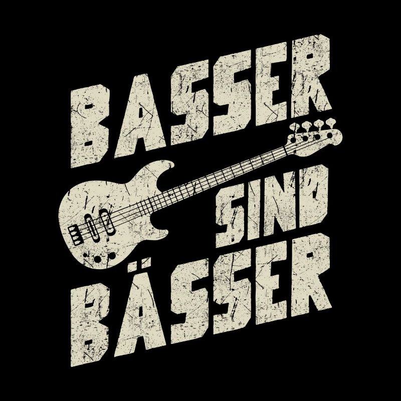 Basser sind Bässer