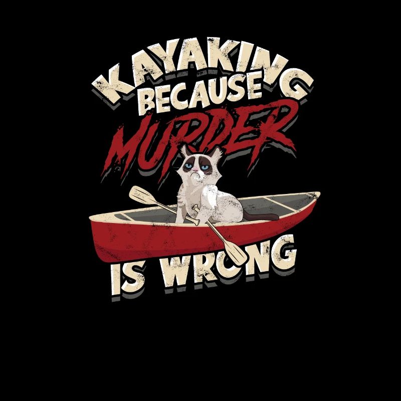 Kayaking Because Murder Is Wrong Funny kayak -