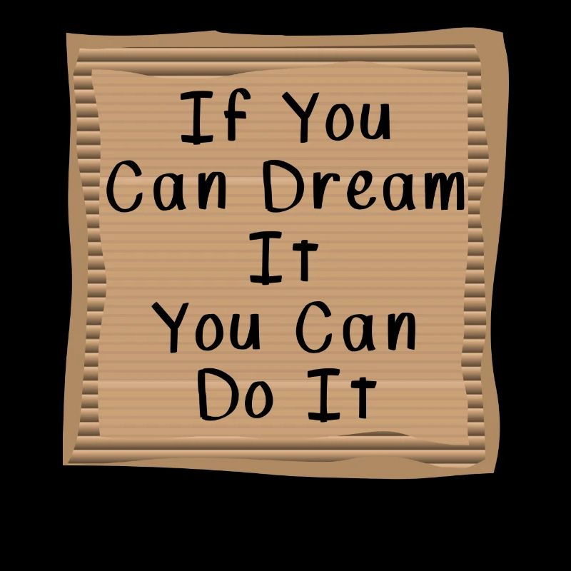 If you can Dream it you can do it