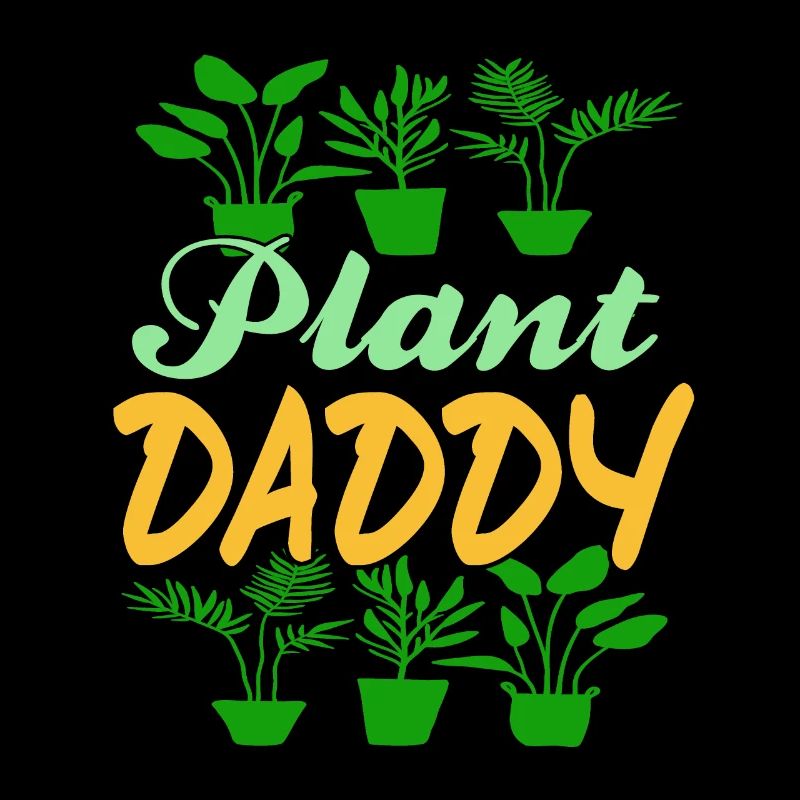 Plant Daddy Conception de jardinage géniale pour papa