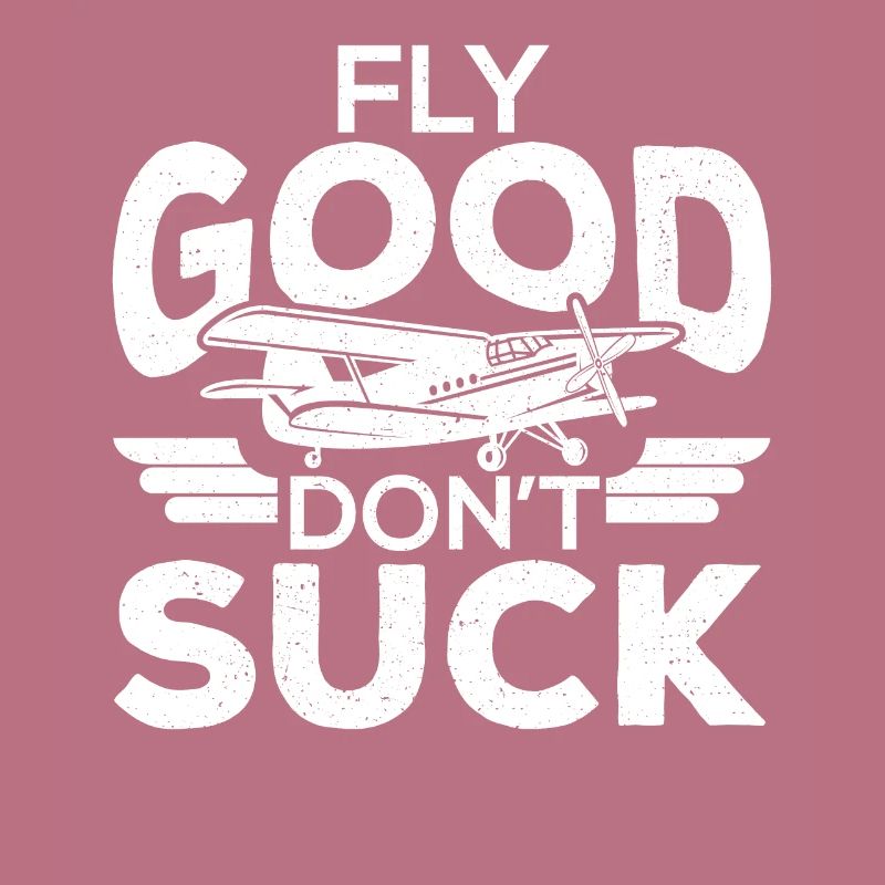 Fly Good Dont Suck Pilot Pilots