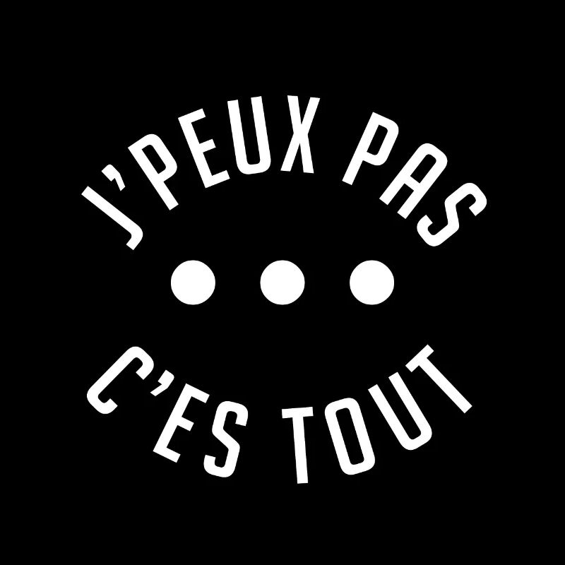 j'peux pas c'est tout.