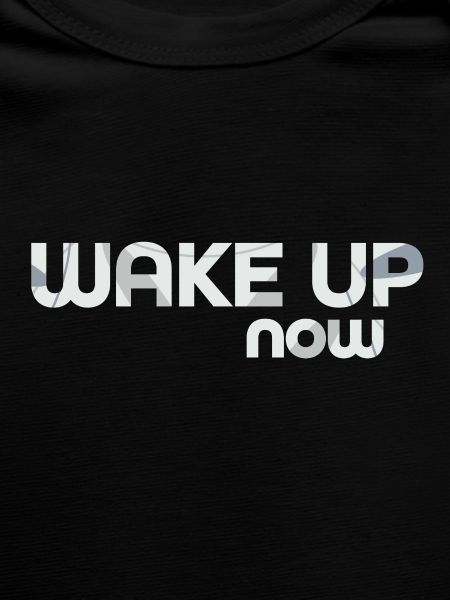 Wake up now