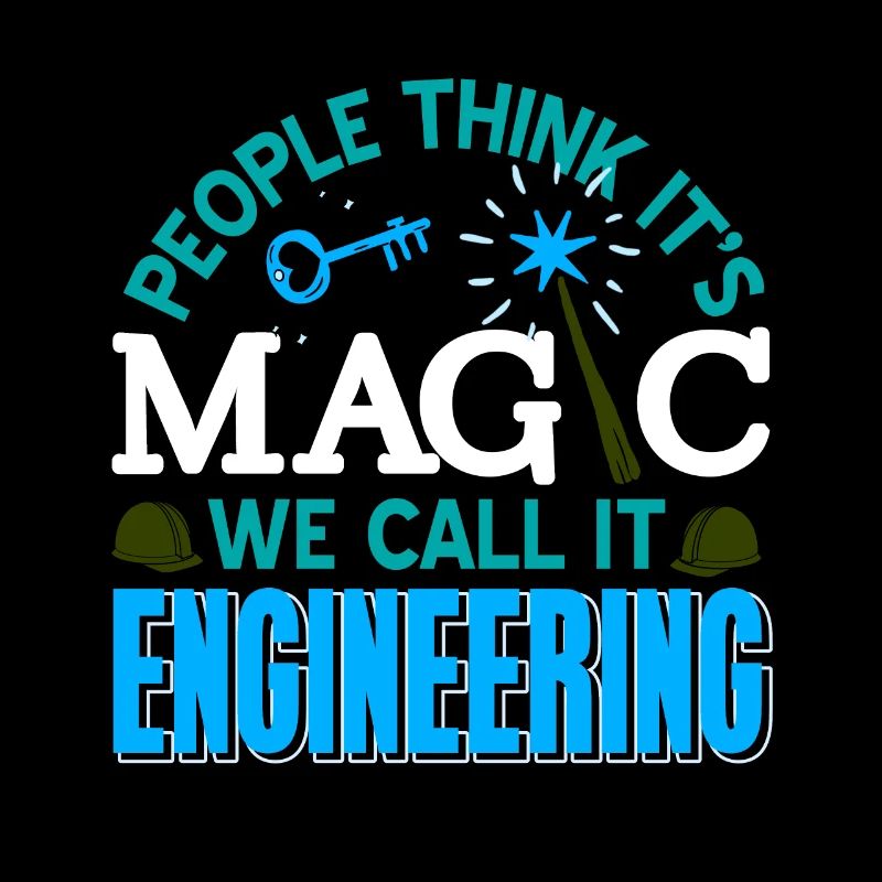 People Think It's Magic We Call It Engineering