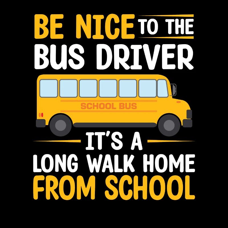 Be Nice To The Bus Driver Lustiger Schulbusfahrer