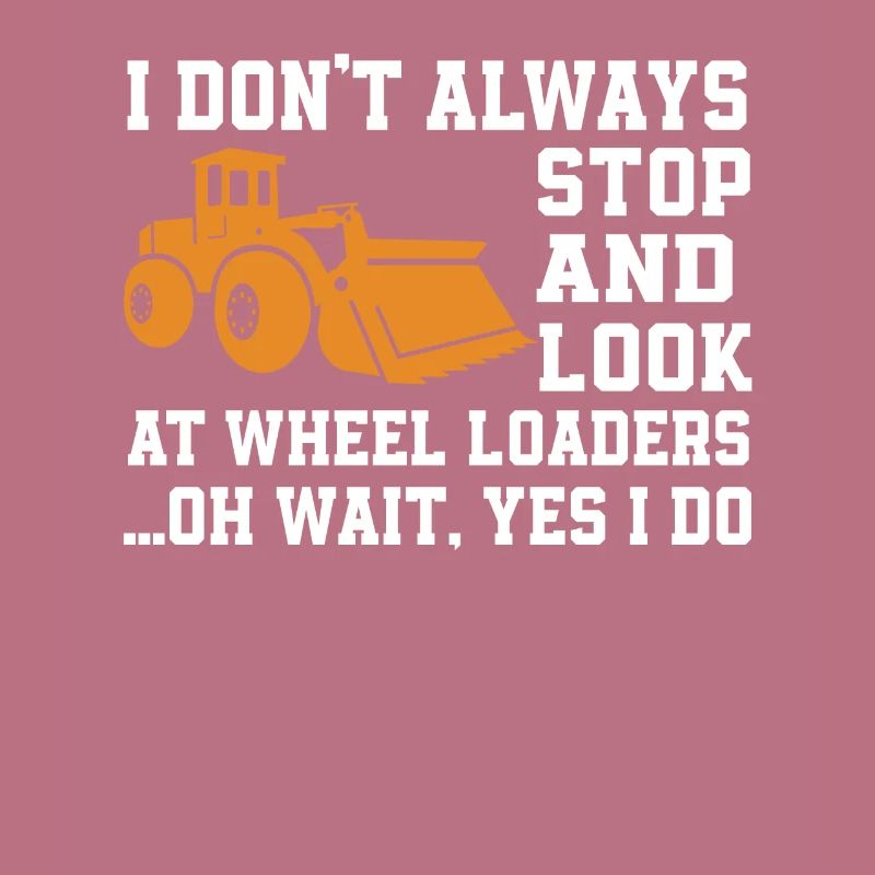 Funny Wheel Loader Gift