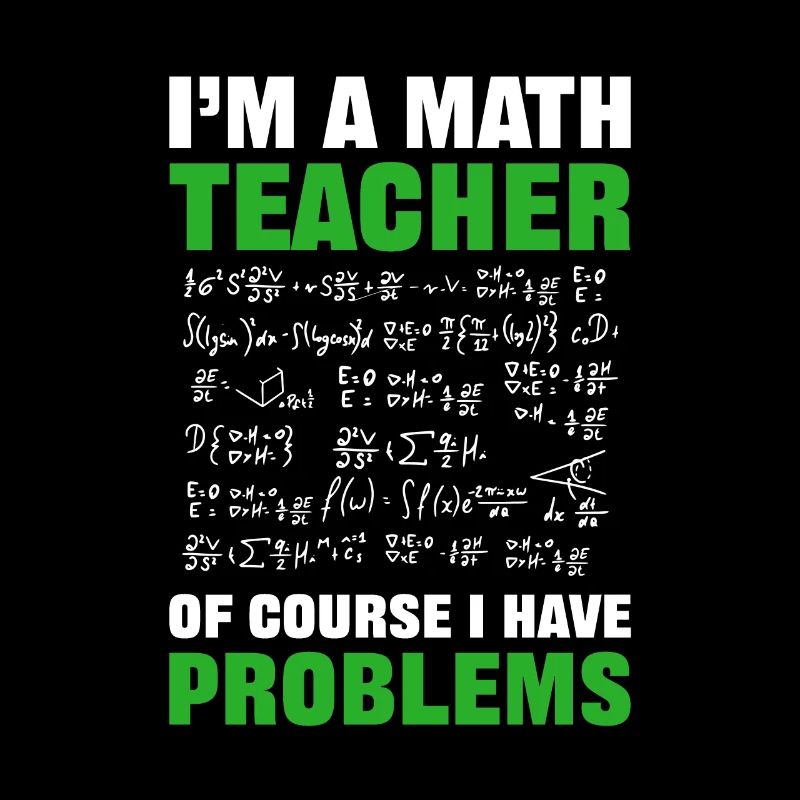 Je suis professeur de maths bien sûr j’ai des problèmes