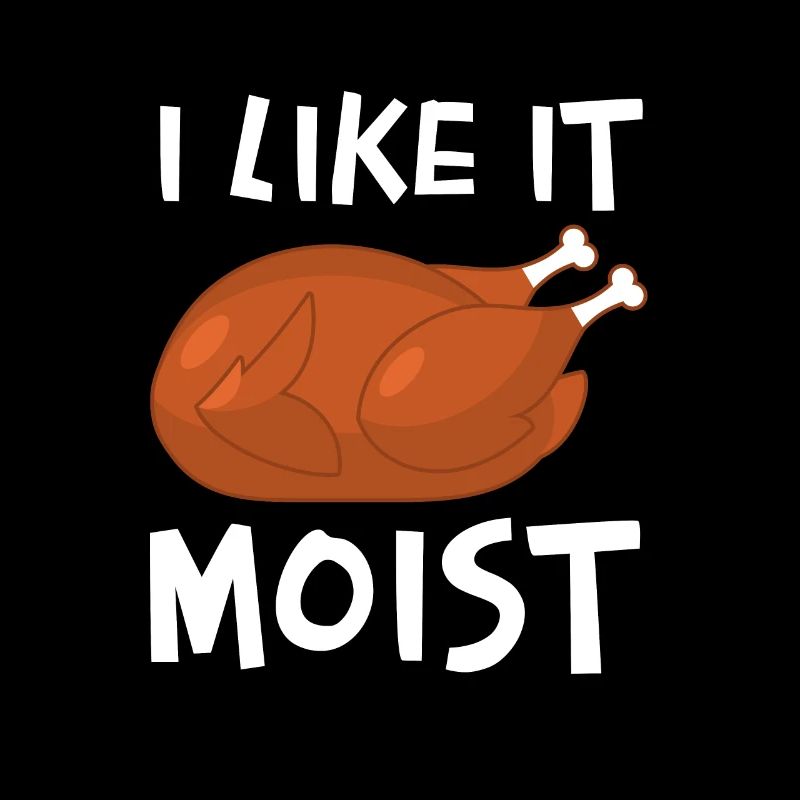 I Like It Moist
