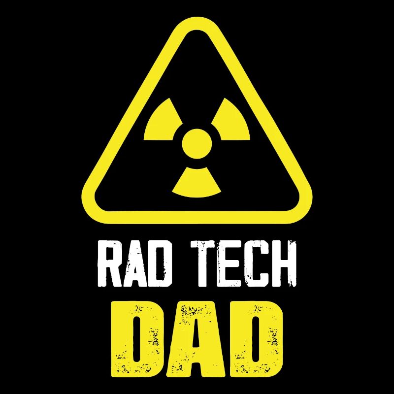 Rad Tech Dad X-Ray Rad Tech Radiology