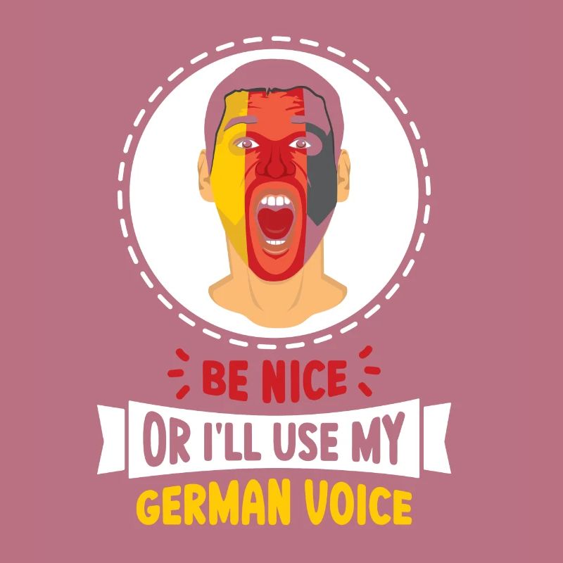 Sei Nett Oder Ich Benutze Meine Deutsche Stimme
